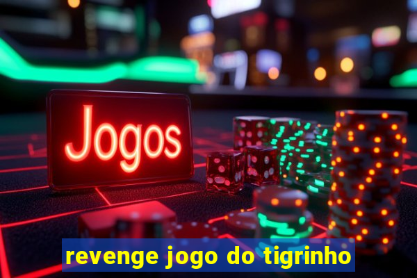 revenge jogo do tigrinho